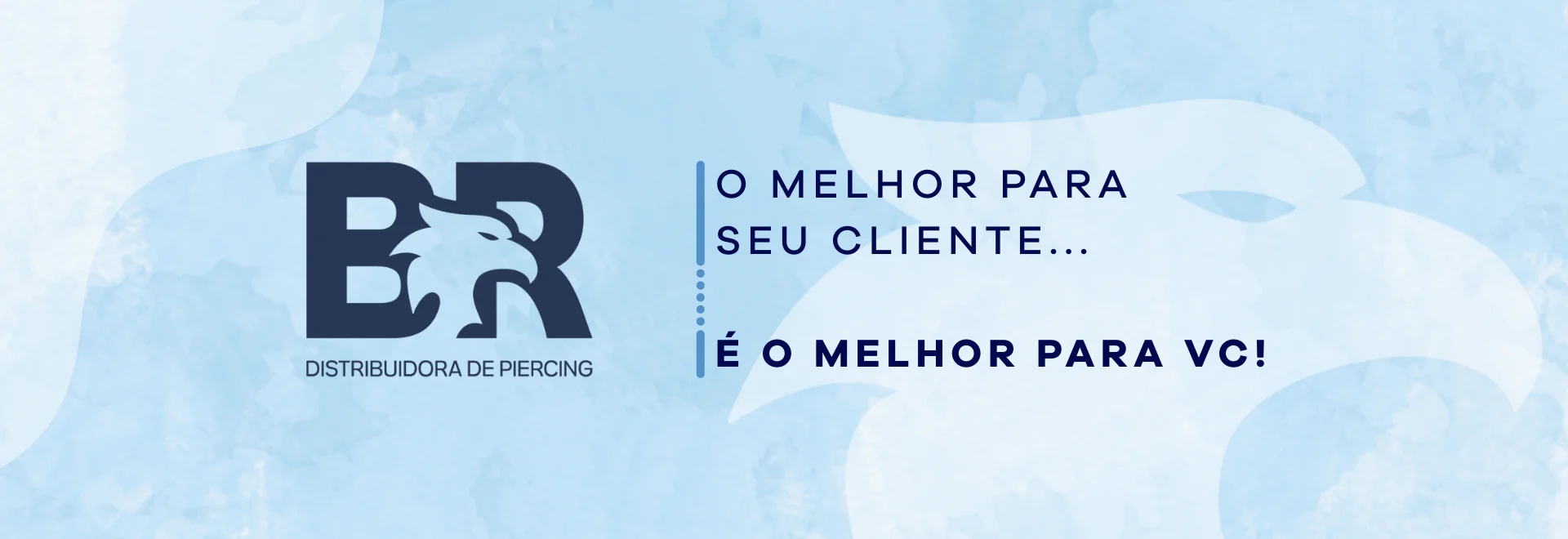O melhor para seu cliente é o melhor para você — BR Distribuidora de Piercing